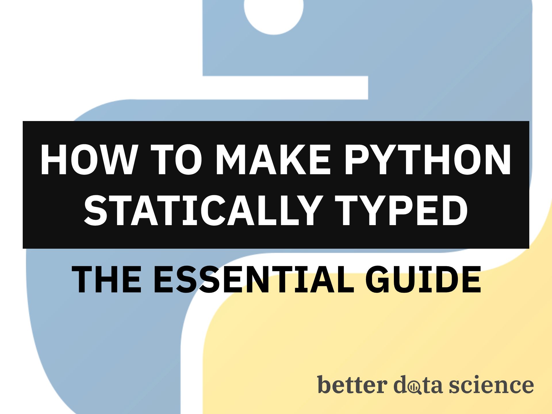 how-to-make-python-statically-typed-the-essential-guide-better-data