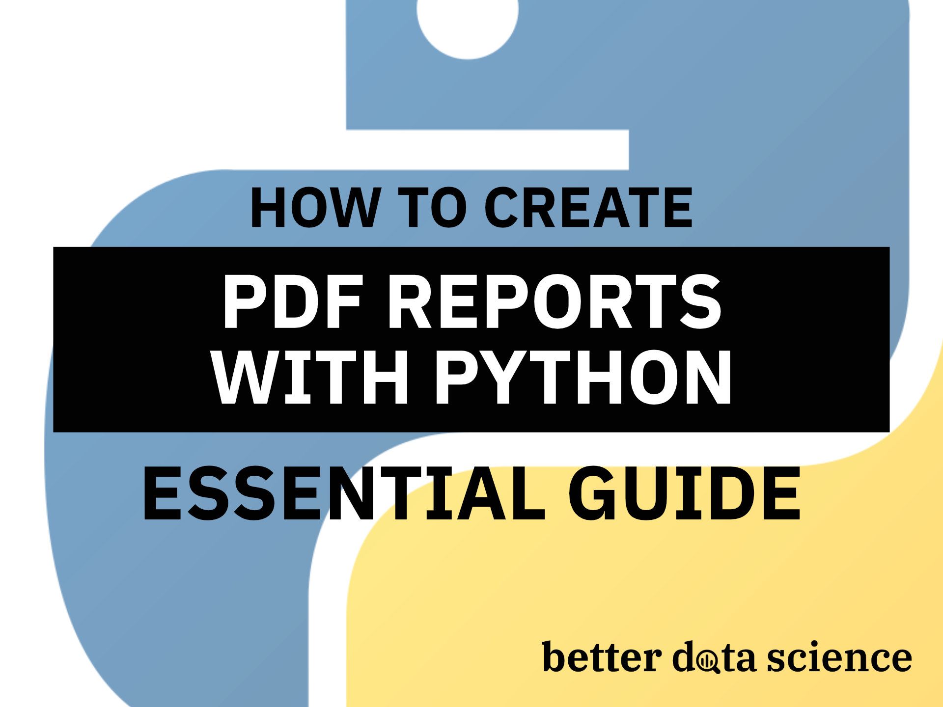 How To Create PDF Reports With Python The Essential Guide Better 