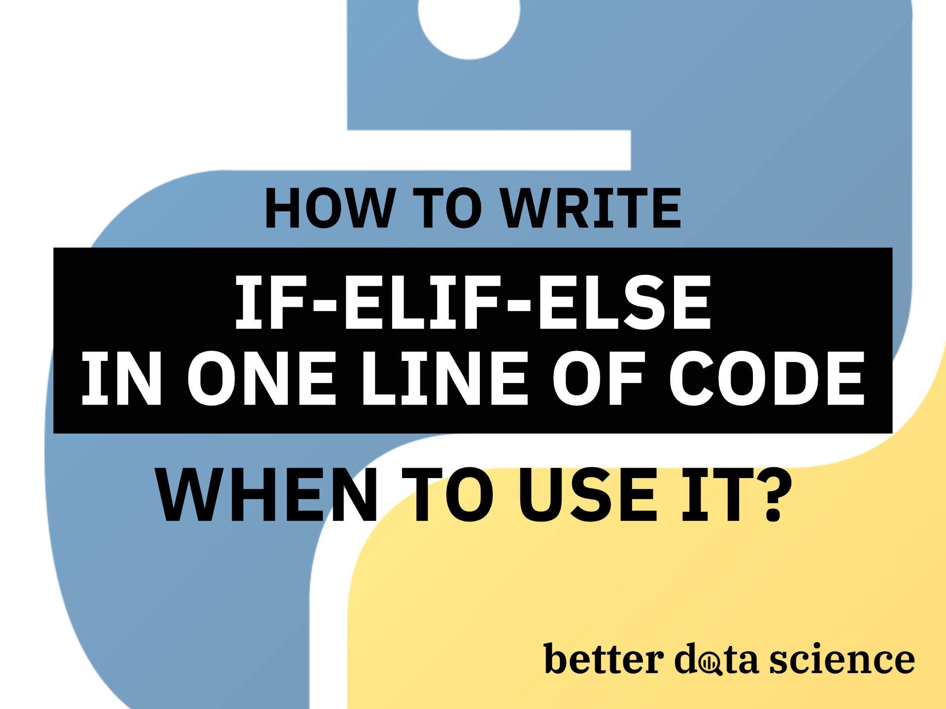 Python If-Else Statement In One Line - Ternary Operator Explained | Better  Data Science